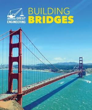 Building Bridges by Rebecca Stefoff