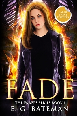 Fade: Large Print Edition by E. G. Bateman