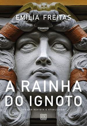 A rainha do Ignoto: Edição revista e atualizada by Emília Freitas