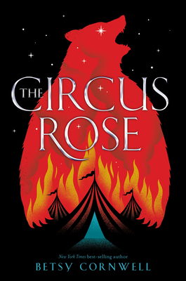 The Circus Rose by Betsy Cornwell