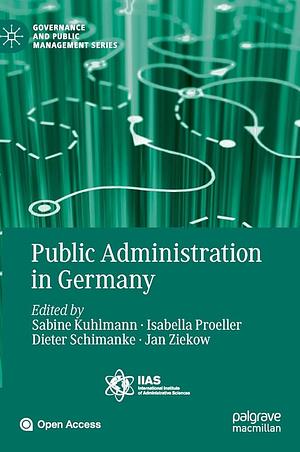 Public Administration in Germany by Sabine Kuhlmann, Dieter Schimanke, Jan Ziekow, Isabella Proeller