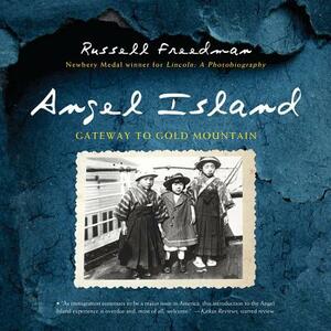 Angel Island: Gateway to Gold Mountain by Russell Freedman