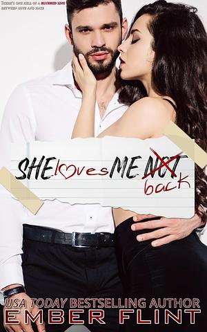 She Loves Me Not by Ember Flint, Ember Flint