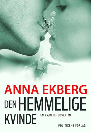 Den hemmelige kvinde by Anna Ekberg