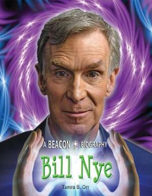 Bill Nye by Tamra B. Orr