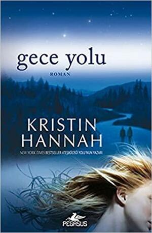 Gece Yolu by Kristin Hannah