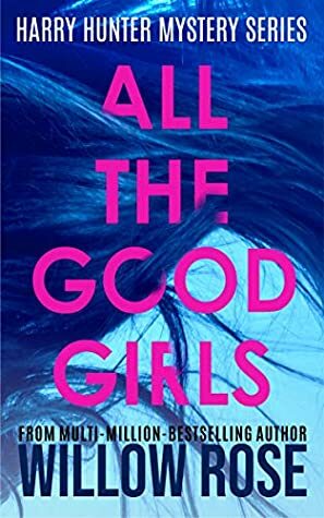 All the Good Girls by Willow Rose