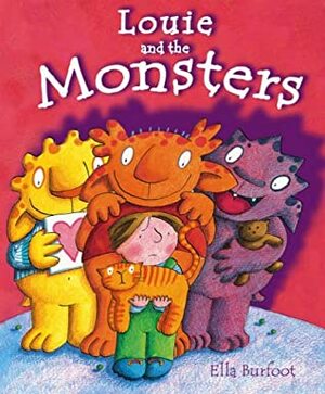Louie and the Monsters by Ella Burfoot