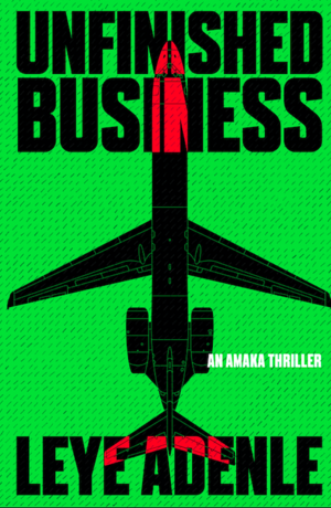 Unfinished Business  by Leye Adenle