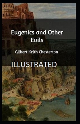 Eugenics and Other Evils Illustrated by G.K. Chesterton