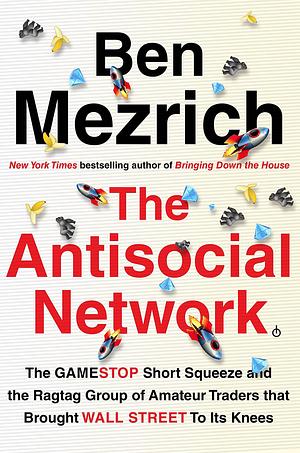 The Dumb Money: The GameStop Short Squeeze and the Ragtag Group of Amateur Traders That Brought Wall Street to Its Knees by Ben Mezrich