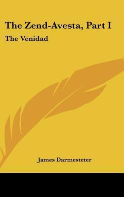 The Zend-Avesta, Part I: The Venidad by James Darmesteter