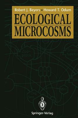 Ecological Microcosms by Robert J. Beyers, Howard T. Odum