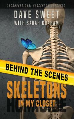 Behind the Scenes: Of Skeletons in My Closet by David Sweet, Sarah Graham