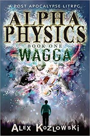 Alpha Physics! Book 1: Wagga by Alex Kozlowski