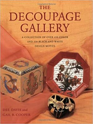 The Decoupage Gallery: A Collection of Over 450 Colorand 550 Black-and-White Design Motifs by Dee Davis, Gail Cooper