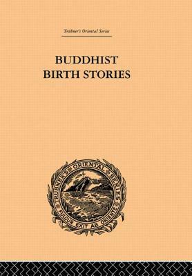 Buddhist Birth Stories: The Oldest Collection of Folk-Lore Extant by T. W. Rhys Davids