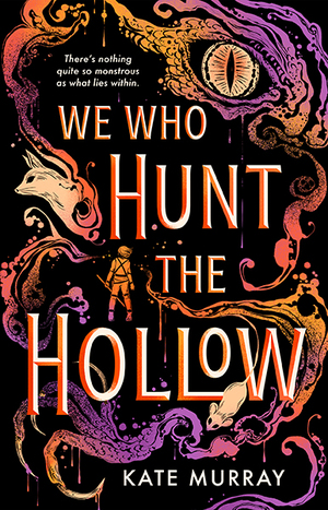 We Who Hunt The Hollow by Kate Murray