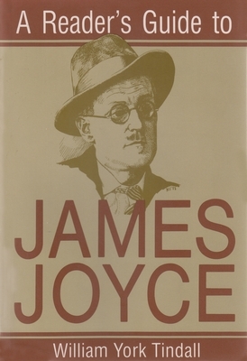 A Reader's Guide to James Joyce by William Tindall