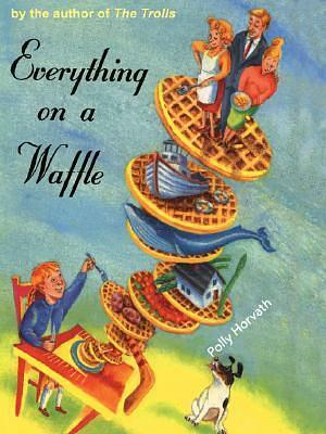 Everything on a Waffle by Polly Horvath