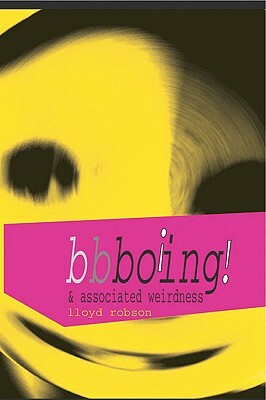 Bbboing! & Associated Weirdness: Or Somebody Stole My Ritalin by Lloyd Robson
