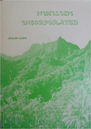 Nihilism Incorporated: European Civilization and Environmental Destruction by Arran Gare