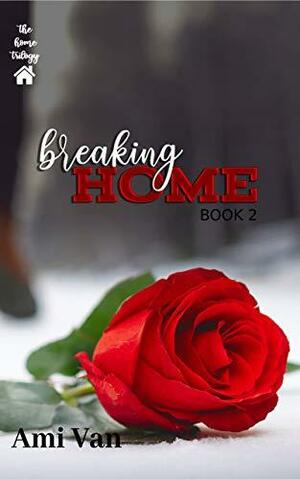 Breaking Home by Ami Van