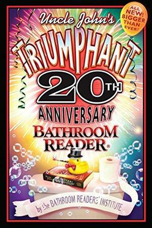 Uncle John's Triumphant 20th Anniversary Bathroom Reader (Uncle John's Bathroom Reader, #20) by Bathroom Readers' Institute