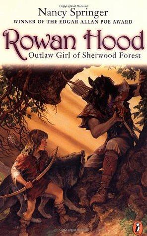 Rowan Hood: Outlaw Girl of Sherwood Forest by Nancy Springer