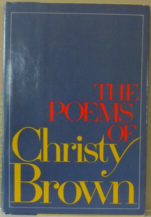 The Poems of Christy Brown by Christy Brown