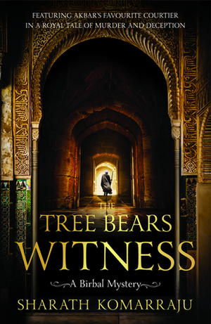 The Tree Bears Witness (Birbal, #2) by Sharath Komarraju