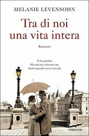 Tra di noi una vita intera by Melanie Levensohn