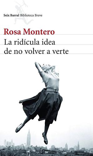 La ridícula idea de no volver a verte by Rosa Montero