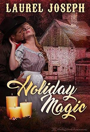 Holiday Magic by Laurel Joseph, Laurel Joseph, Petticoat Press