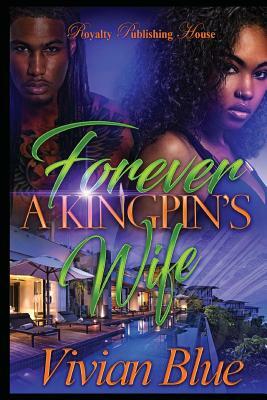 Forever a Kingpin's Wife by Vivian Blue