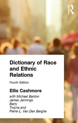 Dictionary of Race and Ethnic Relations by Ellis Cashmore, Professor Ellis Cashmore