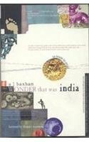 The Wonder That Was India: A Survey of the History and Culture of the Indian Sub-Continent before the coming of the Muslims by A.L. Basham
