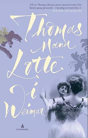 Lotte i Weimar by Thomas Mann