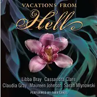 Vacations from Hell by Cassandra Clare, Libba Tray, Claudia Gray, Maureen Johnson