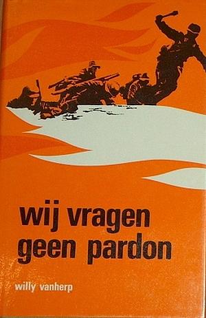 Wij vragen geen pardon by Willy Vanherp