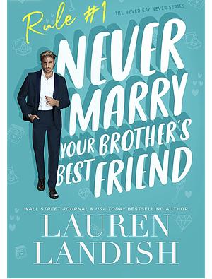 Never Marry Your Brother's Best Friend  by Lauren Landish