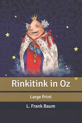 Rinkitink in Oz: Large Print by L. Frank Baum