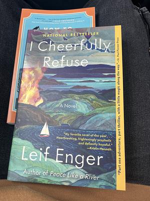 I Cheerfully Refuse by Leif Enger