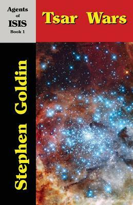 Tsar Wars: Agents of ISIS, Book 1 by Stephen Goldin