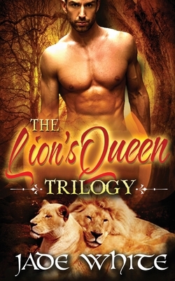 The Lion's Queen Trilogy by Jade White