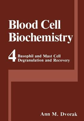 Basophil and Mast Cell Degranulation and Recovery by Ann M. Dvorak