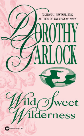 Wild Sweet Wilderness by Dorothy Garlock