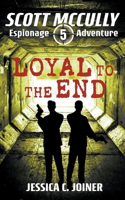 Loyal to the End by Jessica C. Joiner