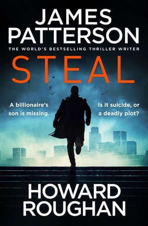 Steal by Howard Roughan, James Patterson