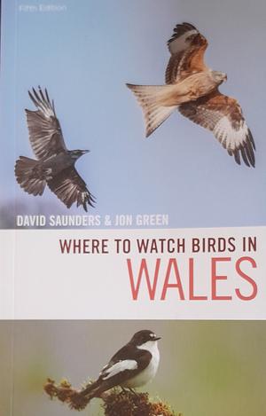 Where to Watch Birds in Wales by Jon Green, David Saunders